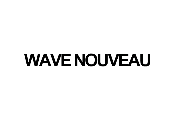[WNU] WAVE NOUVEAU
